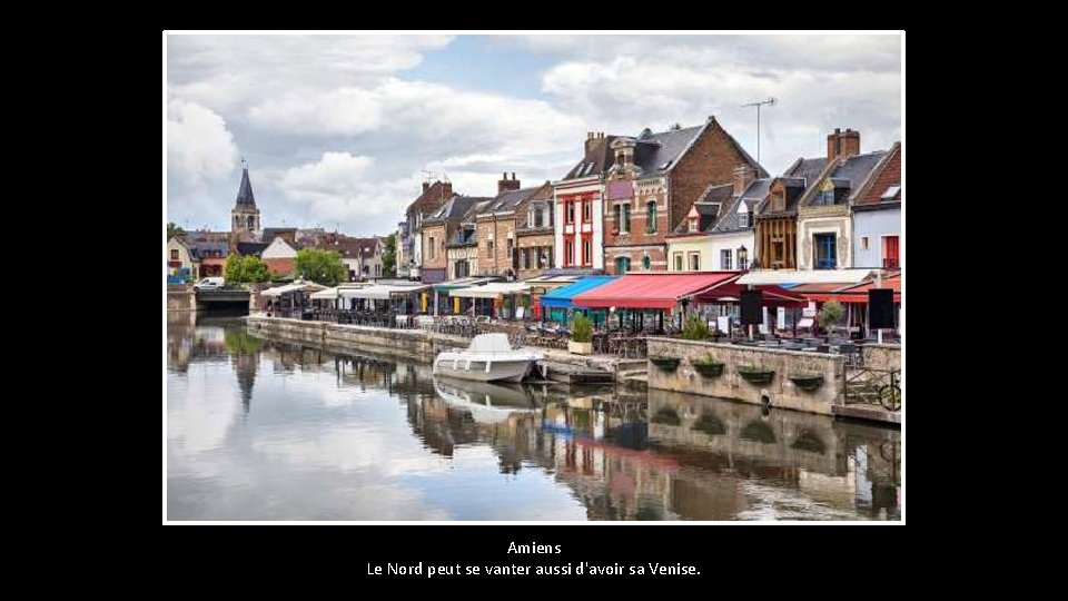 Amiens Le Nord peut se vanter aussi d'avoir sa Venise. 