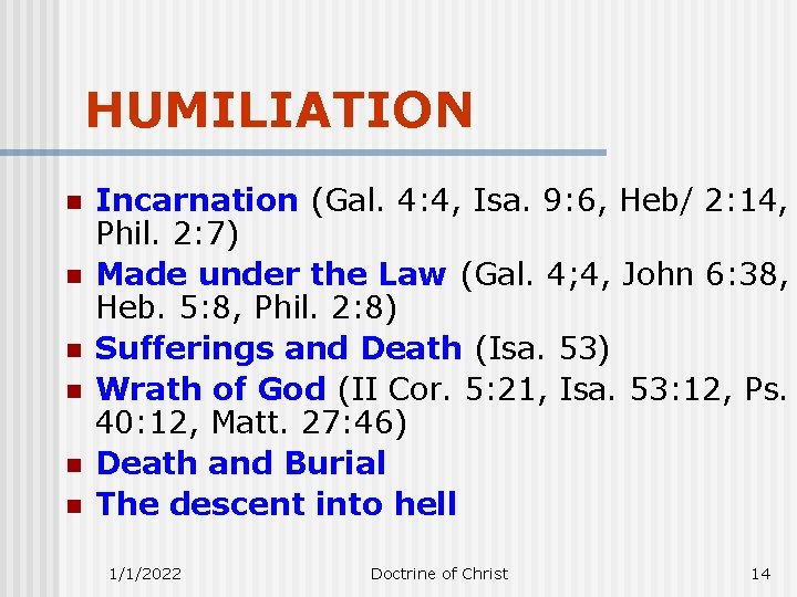 HUMILIATION n n n Incarnation (Gal. 4: 4, Isa. 9: 6, Heb/ 2: 14,