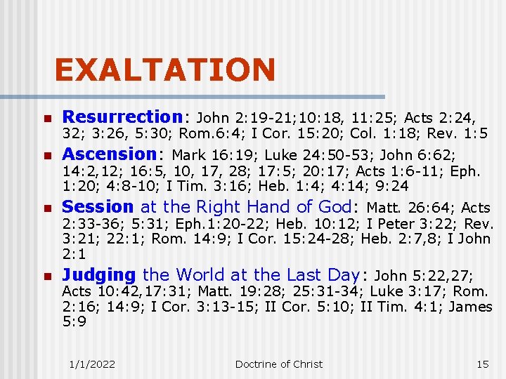 EXALTATION n Resurrection: John 2: 19 -21; 10: 18, 11: 25; Acts 2: 24,