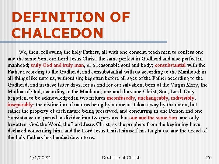 DEFINITION OF CHALCEDON We, then, following the holy Fathers, all with one consent, teach