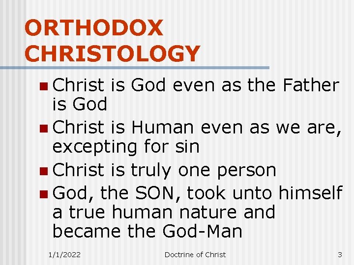 ORTHODOX CHRISTOLOGY n Christ is God even as the Father is God n Christ