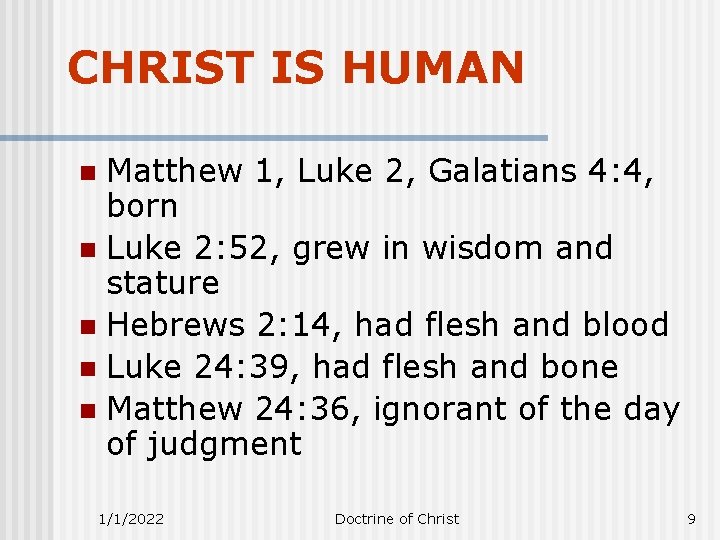 CHRIST IS HUMAN Matthew 1, Luke 2, Galatians 4: 4, born n Luke 2: