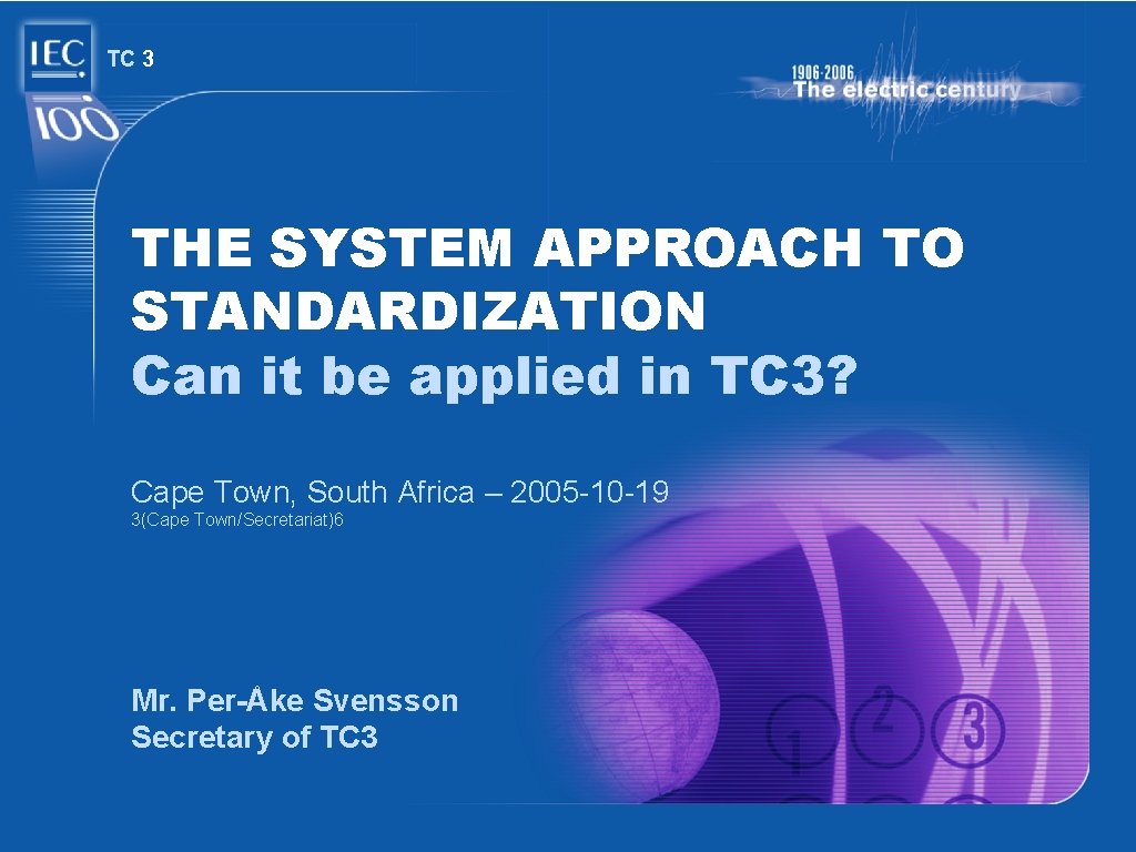 TC 3 THE SYSTEM APPROACH TO STANDARDIZATION Can it be applied in TC 3? TC 3 THE SYSTEM APPROACH TO STANDARDIZATION Can it be applied in TC 3?