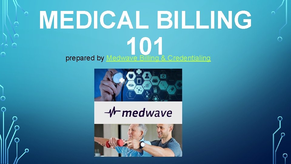 MEDICAL BILLING 101 prepared by Medwave Billing & Credentialing 