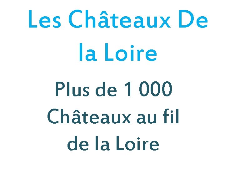 Les Châteaux De la Loire Plus de 1 000 Châteaux au fil de la