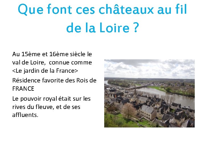 Que font ces châteaux au fil de la Loire ? Au 15ème et 16ème