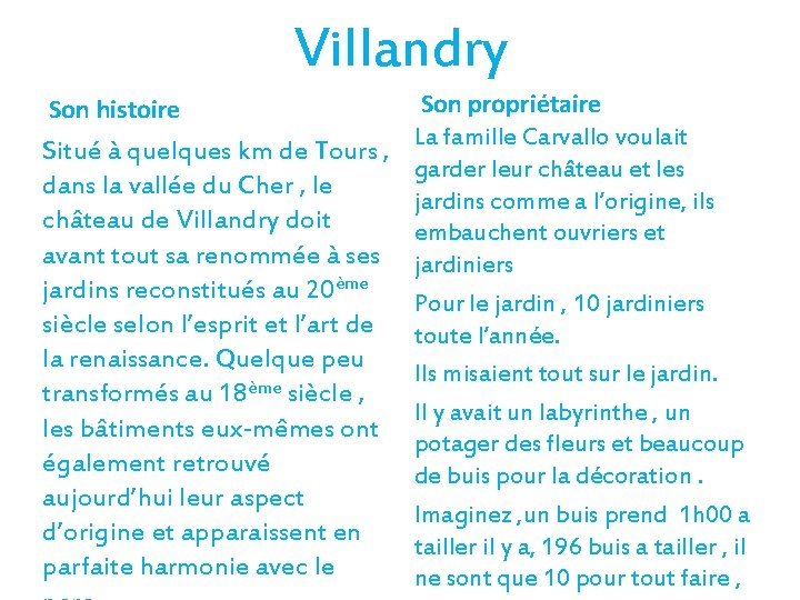 Villandry Son propriétaire Situé à quelques km de Tours , La famille Carvallo voulait