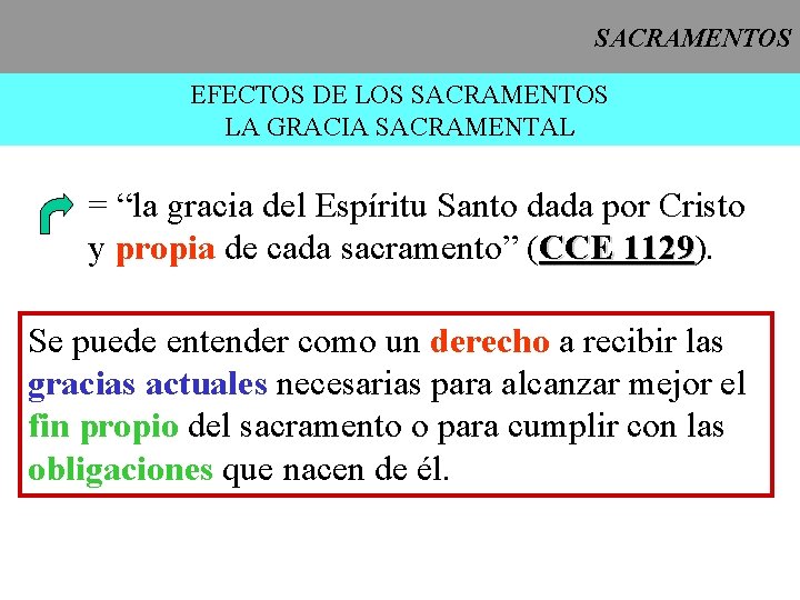 SACRAMENTOS EFECTOS DE LOS SACRAMENTOS LA GRACIA SACRAMENTAL = “la gracia del Espíritu Santo