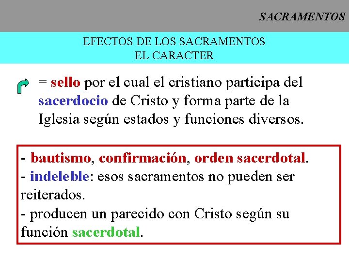 SACRAMENTOS EFECTOS DE LOS SACRAMENTOS EL CARACTER = sello por el cual el cristiano