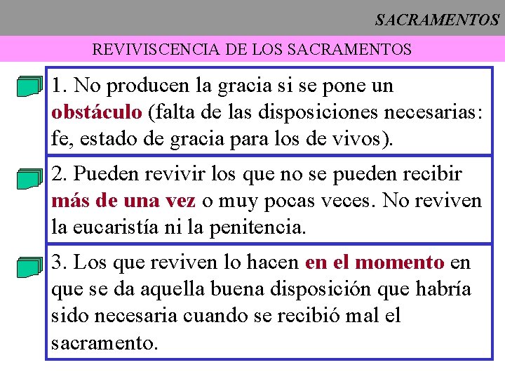 SACRAMENTOS REVIVISCENCIA DE LOS SACRAMENTOS 1. No producen la gracia si se pone un