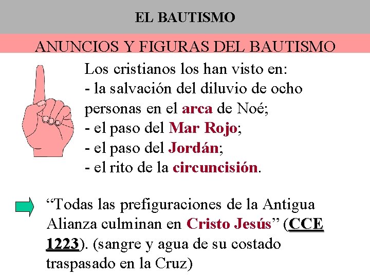 EL BAUTISMO ANUNCIOS Y FIGURAS DEL BAUTISMO Los cristianos los han visto en: -