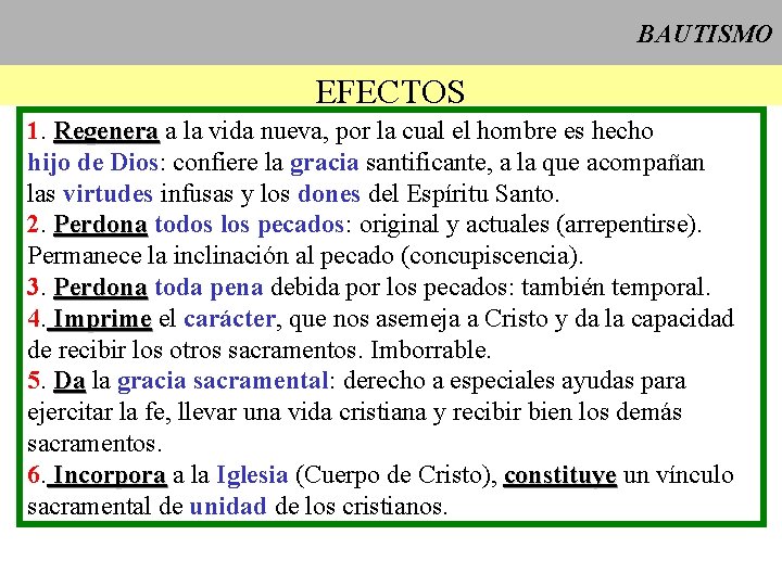 BAUTISMO EFECTOS 1. Regenera a la vida nueva, por la cual el hombre es