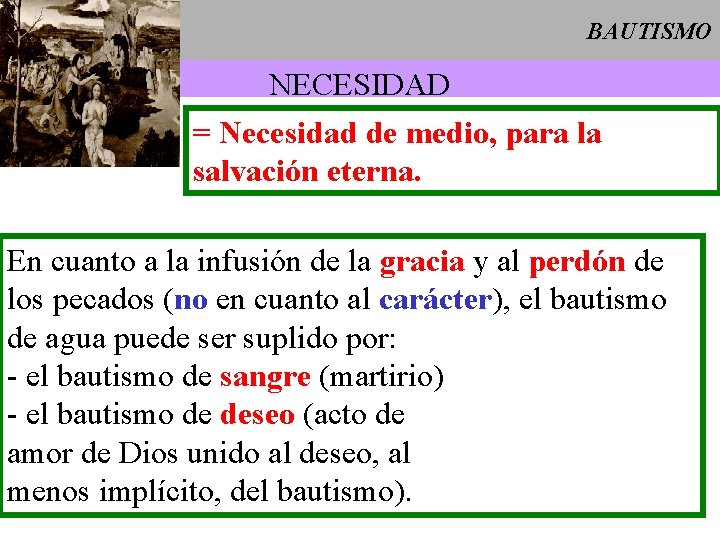 BAUTISMO NECESIDAD = Necesidad de medio, para la salvación eterna. En cuanto a la