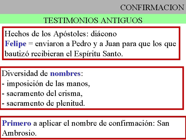 CONFIRMACION TESTIMONIOS ANTIGUOS Hechos de los Apóstoles: diácono Felipe = enviaron a Pedro y
