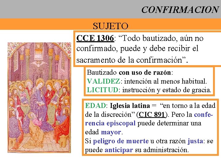CONFIRMACION SUJETO CCE 1306: 1306 “Todo bautizado, aún no confirmado, puede y debe recibir