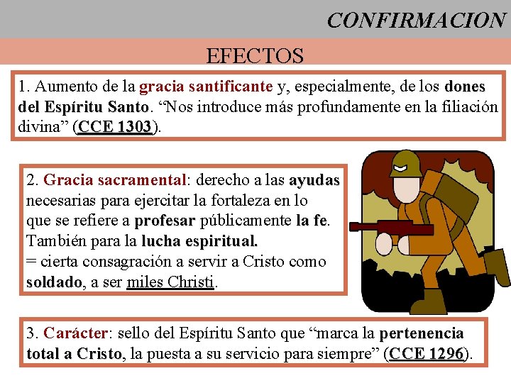 CONFIRMACION EFECTOS 1. Aumento de la gracia santificante y, especialmente, de los dones del