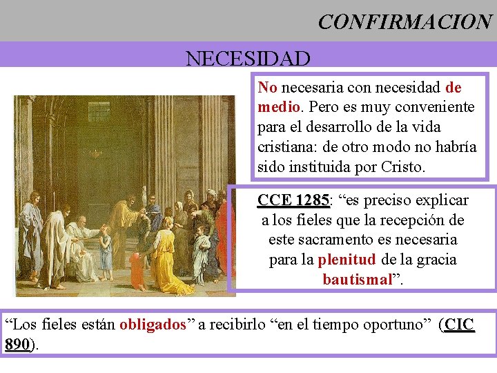 CONFIRMACION NECESIDAD No necesaria con necesidad de medio. Pero es muy conveniente para el