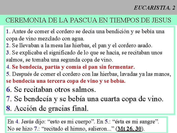 EUCARISTIA, 2 CEREMONIA DE LA PASCUA EN TIEMPOS DE JESUS 1. Antes de comer