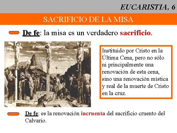 EUCARISTIA, 6 SACRIFICIO DE LA MISA De fe: fe la misa es un verdadero