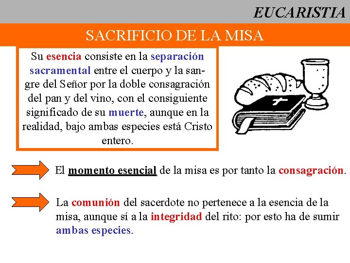 EUCARISTIA SACRIFICIO DE LA MISA Su esencia consiste en la separación sacramental entre el