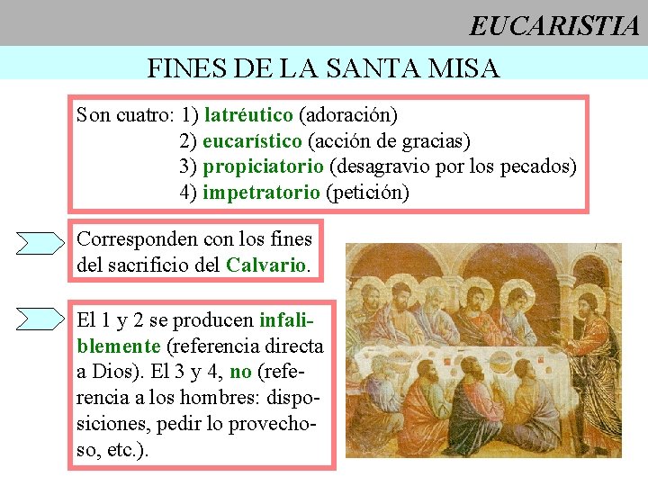 EUCARISTIA FINES DE LA SANTA MISA Son cuatro: 1) latréutico (adoración) 2) eucarístico (acción