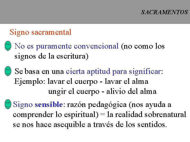 SACRAMENTOS Signo sacramental No es puramente convencional (no como los signos de la escritura)