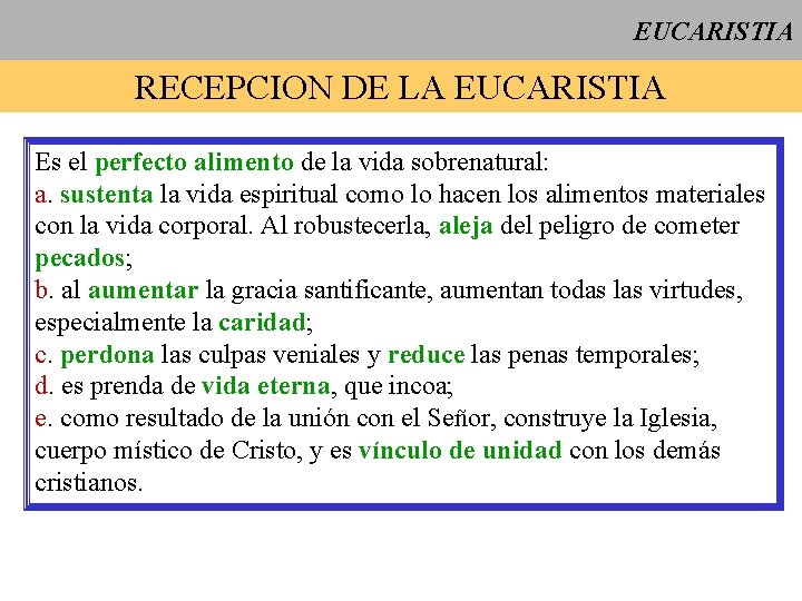 EUCARISTIA RECEPCION DE LA EUCARISTIA Es el perfecto alimento de la vida sobrenatural: a.