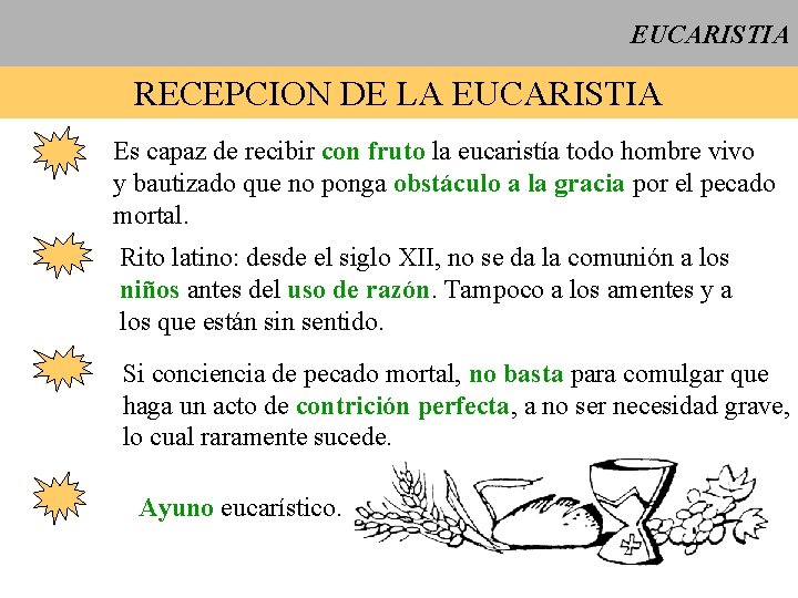 EUCARISTIA RECEPCION DE LA EUCARISTIA Es capaz de recibir con fruto la eucaristía todo