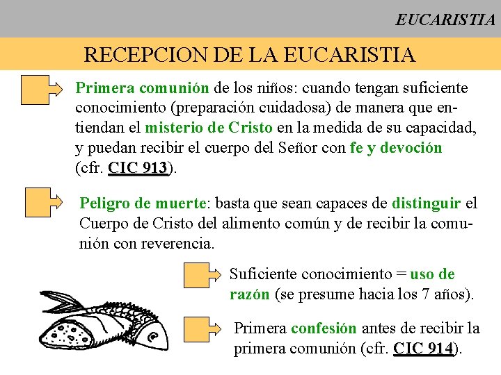 EUCARISTIA RECEPCION DE LA EUCARISTIA Primera comunión de los niños: cuando tengan suficiente conocimiento