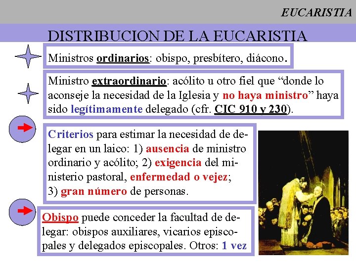 EUCARISTIA DISTRIBUCION DE LA EUCARISTIA Ministros ordinarios: ordinarios obispo, presbítero, diácono. Ministro extraordinario: extraordinario