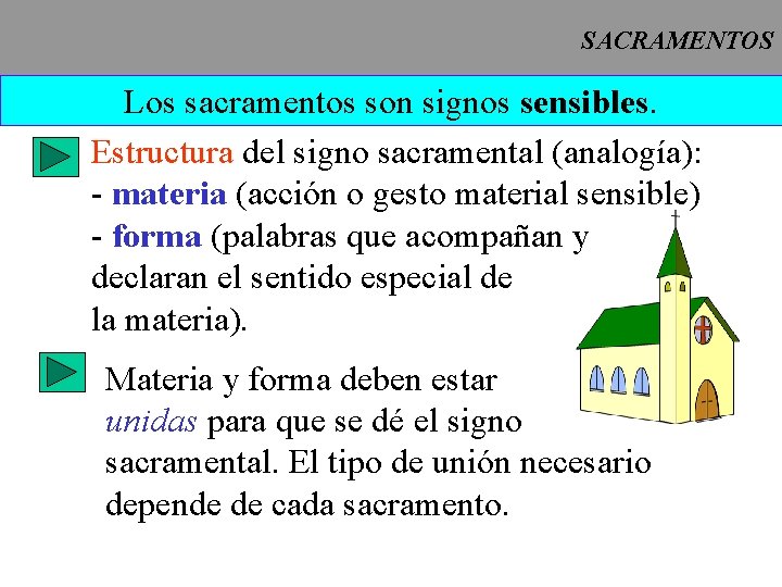 SACRAMENTOS Los sacramentos son signos sensibles. Estructura del signo sacramental (analogía): - materia (acción
