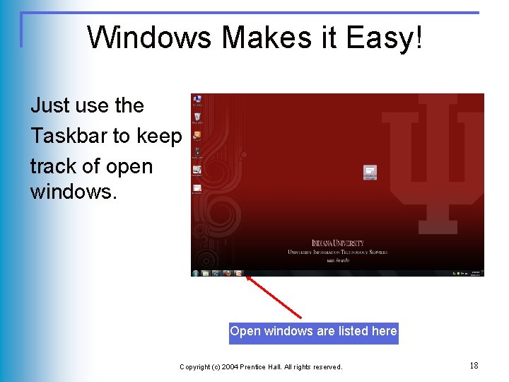 Windows Makes it Easy! Just use the Taskbar to keep track of open windows.