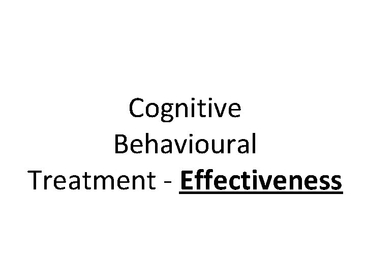 Cognitive Behavioural Treatment - Effectiveness 