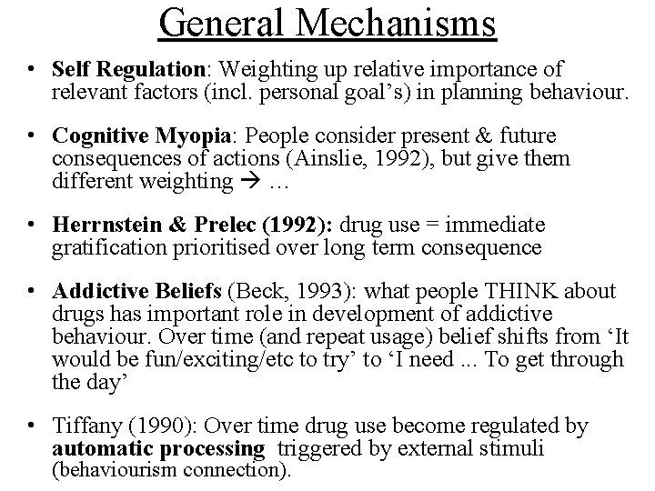 General Mechanisms • Self Regulation: Weighting up relative importance of relevant factors (incl. personal