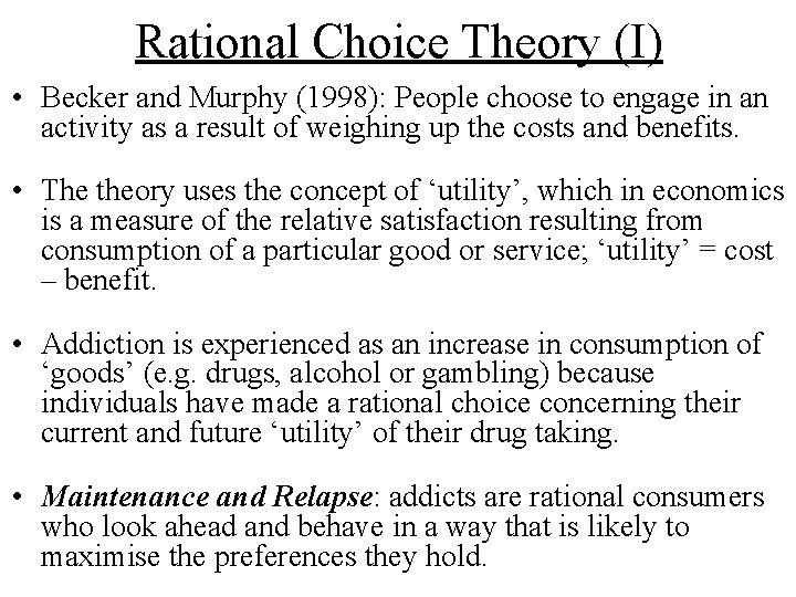 Rational Choice Theory (I) • Becker and Murphy (1998): People choose to engage in