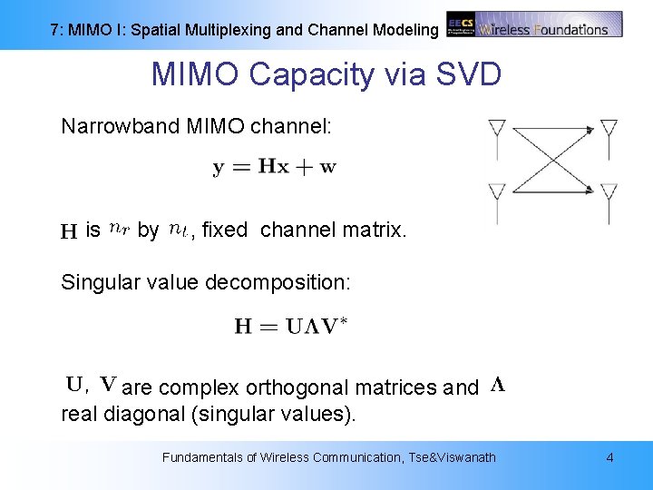 7: MIMO I: Spatial Multiplexing and Channel Modeling MIMO Capacity via SVD Narrowband MIMO 7: MIMO I: Spatial Multiplexing and Channel Modeling MIMO Capacity via SVD Narrowband MIMO