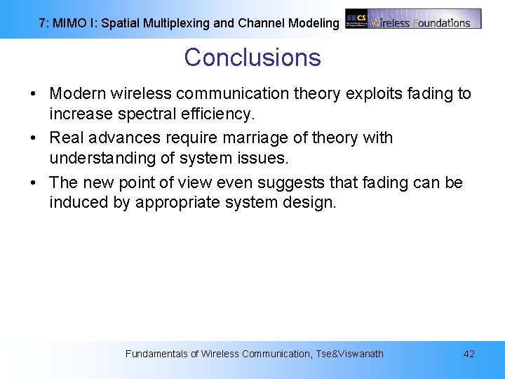 7: MIMO I: Spatial Multiplexing and Channel Modeling Conclusions • Modern wireless communication theory 7: MIMO I: Spatial Multiplexing and Channel Modeling Conclusions • Modern wireless communication theory
