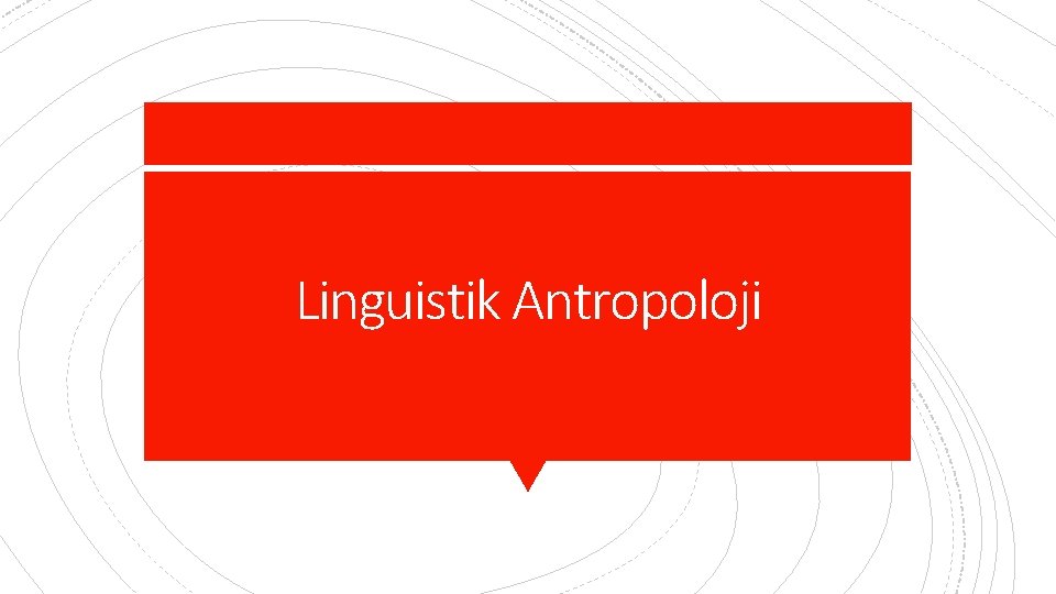 Linguistik Antropoloji 