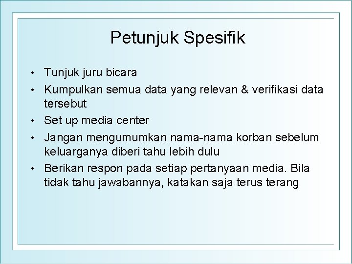 Petunjuk Spesifik • • • Tunjuk juru bicara Kumpulkan semua data yang relevan &