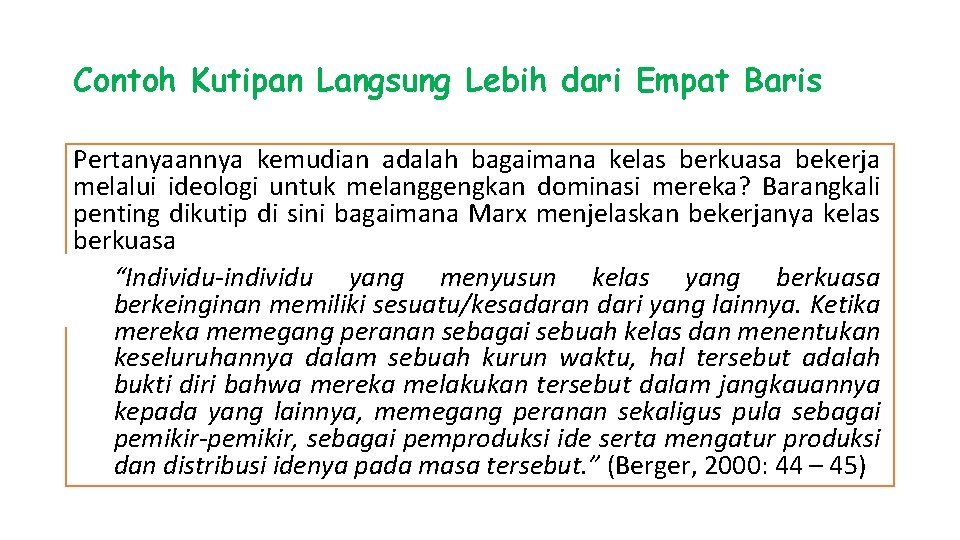 Contoh Kutipan Langsung Lebih dari Empat Baris Pertanyaannya kemudian adalah bagaimana kelas berkuasa bekerja