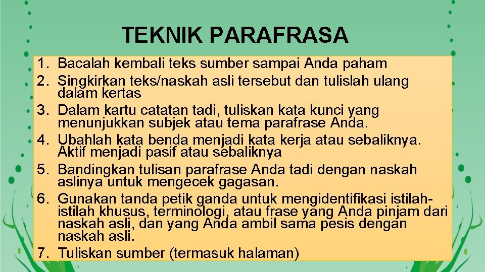 TEKNIK PARAFRASA 1. Bacalah kembali teks sumber sampai Anda paham 2. Singkirkan teks/naskah asli
