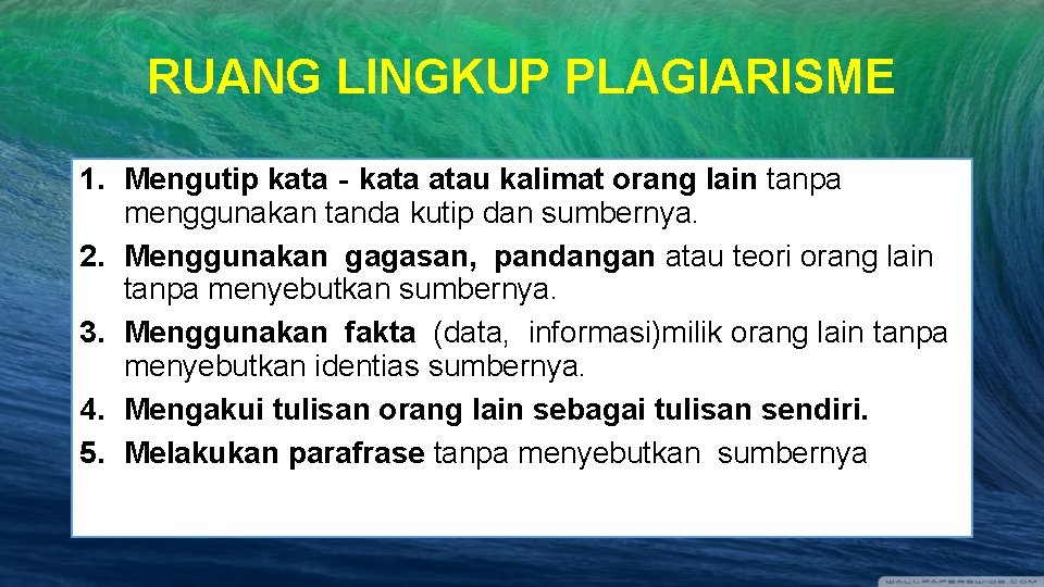 RUANG LINGKUP PLAGIARISME 1. Mengutip kata‐kata atau kalimat orang lain tanpa menggunakan tanda kutip