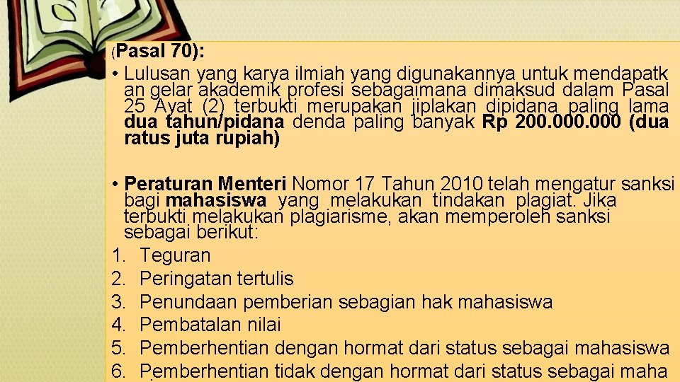 (Pasal 70): • Lulusan yang karya ilmiah yang digunakannya untuk mendapatk an gelar akademik