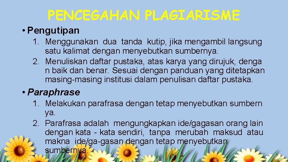 PENCEGAHAN PLAGIARISME • Pengutipan 1. Menggunakan dua tanda kutip, jika mengambil langsung satu kalimat
