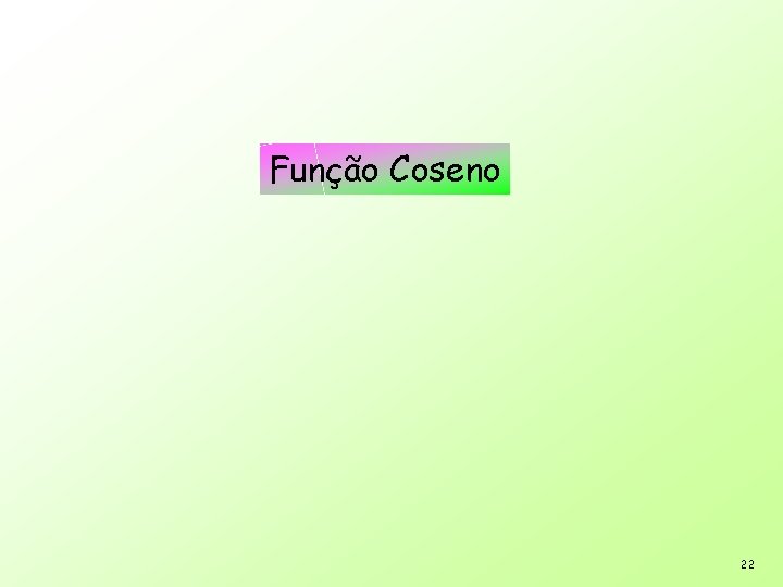 Função Coseno 22 