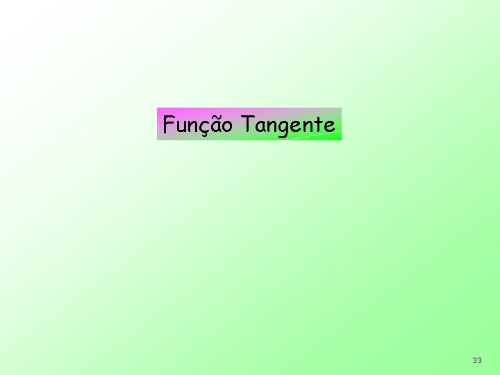 Função Tangente 33 