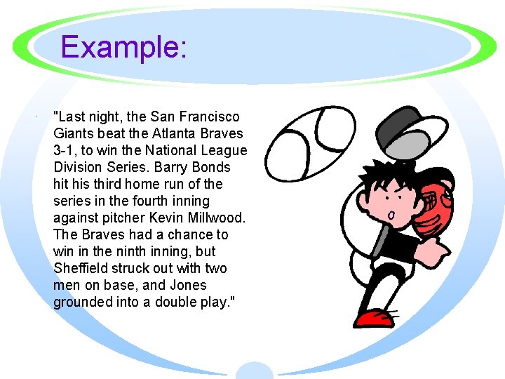 Example: · "Last night, the San Francisco Giants beat the Atlanta Braves 3 -1,