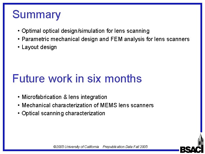Summary • Optimal optical design/simulation for lens scanning • Parametric mechanical design and FEM