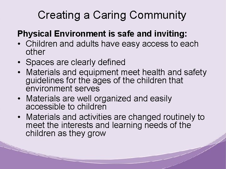 Creating a Caring Community Physical Environment is safe and inviting: • Children and adults