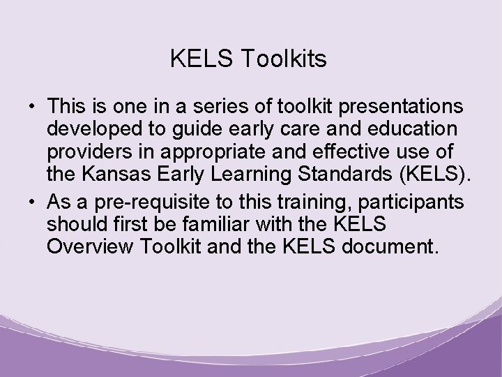 KELS Toolkits • This is one in a series of toolkit presentations developed to